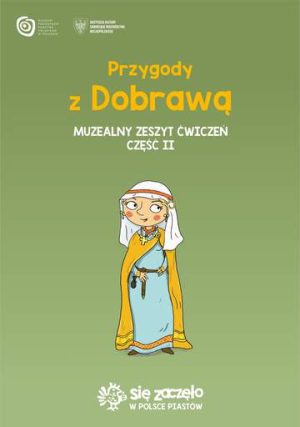 Przygody z Dobrawą. Muzealny zeszyt ćwiczeń. Część 2