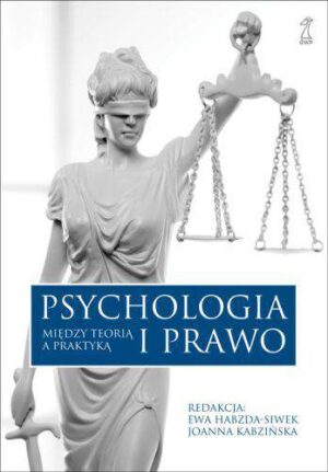 Psychologia i prawo między teorią a praktyką