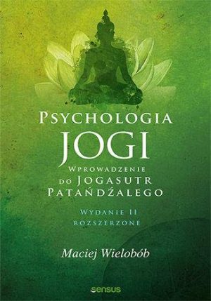 Psychologia jogi wprowadzenie do jogasutr patańdźalego wyd. 2