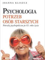 Psychologia potrzeb osób starszych potrzeby psychologiczne po 65 roku życia