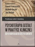 Psychoterapia Gestalt w praktyce klinicznej Od psychopatologii do estetyki kontaktu