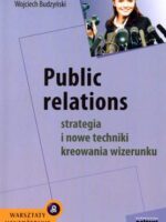 Public relations strategia i nowe techniki kreowania wizerunku