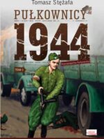 Pułkownicy 1944 Tom 1