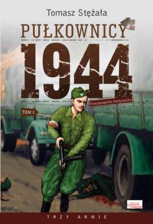 Pułkownicy 1944 Tom 1