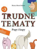 Pupy i kupy. Trudne tematy