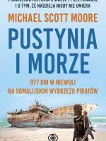 Pustynia i morze 977 dni w niewoli na somalijskim wybrzeżu piratów