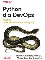 Python dla DevOps. Naucz się bezlitośnie skutecznej automatyzacji