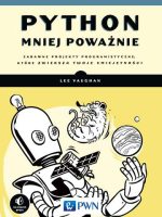 Python mniej poważnie zabawne projekty programistyczne które zwiększą twoje umiejętności