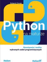 Python na maturze. Rozwiązania i analiza wybranych zadań programistycznych