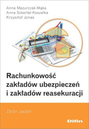 Rachunkowość zakładów ubezpieczeń i zakładów reasekuracji. Zbiór zadań