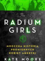 Radium girls mroczna historia promiennych kobiet ameryki