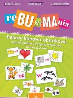 Rebusomania Rebusy literowo-obrazkowe usprawniające percepcję wzrokową i naukę czytania