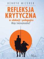 Refleksja krytyczna w edukacji i pedagogice Misja (nie)wykonalna?