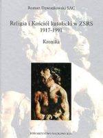 Religia i Kościół katolicki w ZSRR 1917-1991 Kronika