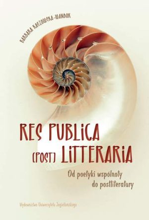 Res publica (post) litteraria. Od poetyki wspólnoty do postliteratury