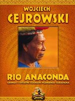 Rio anaconda gringo i ostatni szaman plemienia carapana
