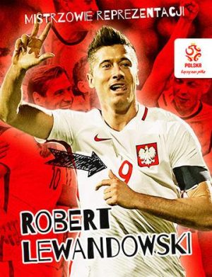 Robert Lewandowski mistrzowie reprezentacji