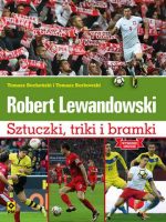 Robert Lewandowski sztuczki i triki piłkarzy wyd. 2