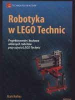 Robotyka w lego technic projektowanie i budowa własnych robotów
