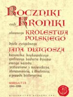 Roczniki kroniki królestwa polskiego jana długosza księga 7 i 8 1241-1299
