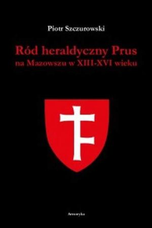 Ród heraldyczny Prus na Mazowszu w XIII-XIV wieku