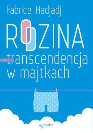 Rodzina czyli transcendencja w majtkach