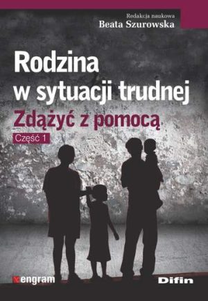 Rodzina w sytuacji trudnej zdążyć z pomocą część 1