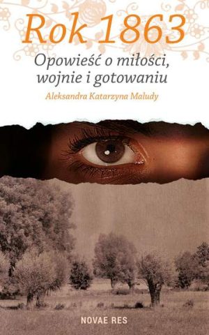 Rok 1863 opowieść o miłości wojnie i gotowaniu