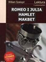 Romeo i Julia / hamlet / makbet lektura z opracowaniem