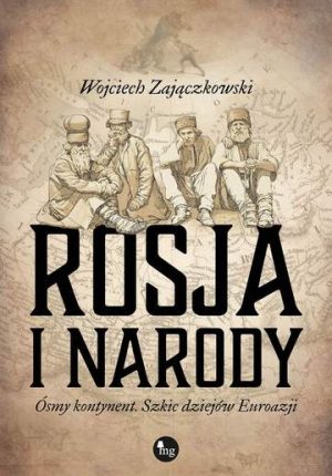 Rosja i narody ósmy kontynent szkic dziejów eurazji