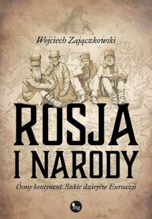 Rosja i narody ósmy kontynent szkic dziejów eurazji