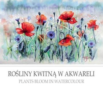 Rośliny kwitną w akwareli. Leksykon niekonwencjonalny / Plants Bloom in Watercolour. Unconventional Lexicon