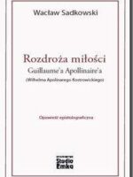 Rozdroża miłości guillaumea apollinairea