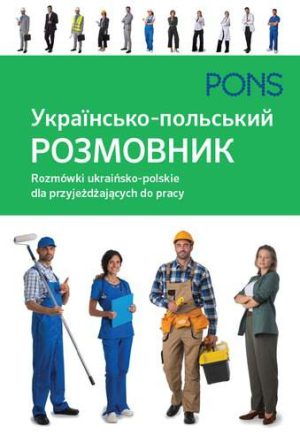 Rozmówki ukraińsko-polskie dla przyjeżdżających do pracy PONS