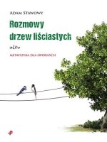 Rozmowy drzew liściastych albo metafizyka dla opornych