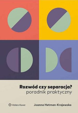 Rozwód czy separacja? Poradnik praktyczny