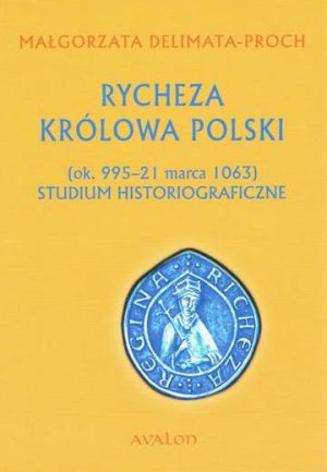 Rycheza królowa polski studium historiograficzne