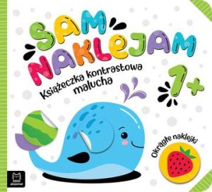 Sam naklejam. Książeczka kontrastowa malucha 1+. Okrągłe naklejki