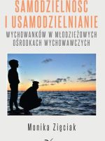 Samodzielność i usamodzielnianie wychowanków w młodzieżowych ośrodkach wychowawczych