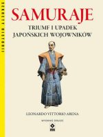 Samuraje. Triumf i upadek japońskich wojowników wyd. 2021