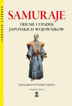 Samuraje. Triumf i upadek japońskich wojowników wyd. 2021