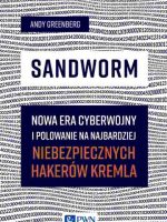 Sandworm. Nowa era cyberwojny i polowanie na najbardziej niebezpiecznych hakerów Kremla