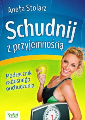 Schudnij z przyjemnością podręcznik radosnego odchudzania