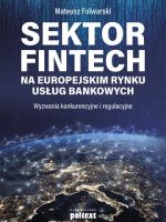 Sektor fintech na europejskim rynku usług bankowych wyzwania konkurencyjne i regulacyjne