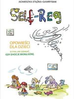 Self-reg opowieści dla dzieci o tym jak działać gdy emocje biorą górę