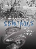 Seminole. Węże z bagien Florydy