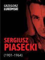 Sergiusz Piasecki (1901–1964). Przestrzenie wolności antykomunisty ideowego. Studium historyczne