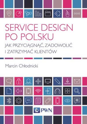 Service design po polsku jak przyciągnąć zadowolić i zatrzymać klientów