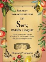 Sery, masło i jogurt. Sekrety polskiej kuchni