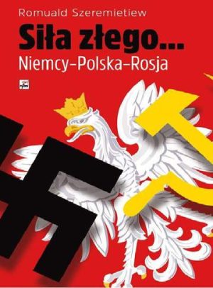 Siła złego niemcy Polska rosja